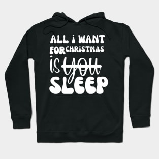 all i want for christmas is aleep Hoodie